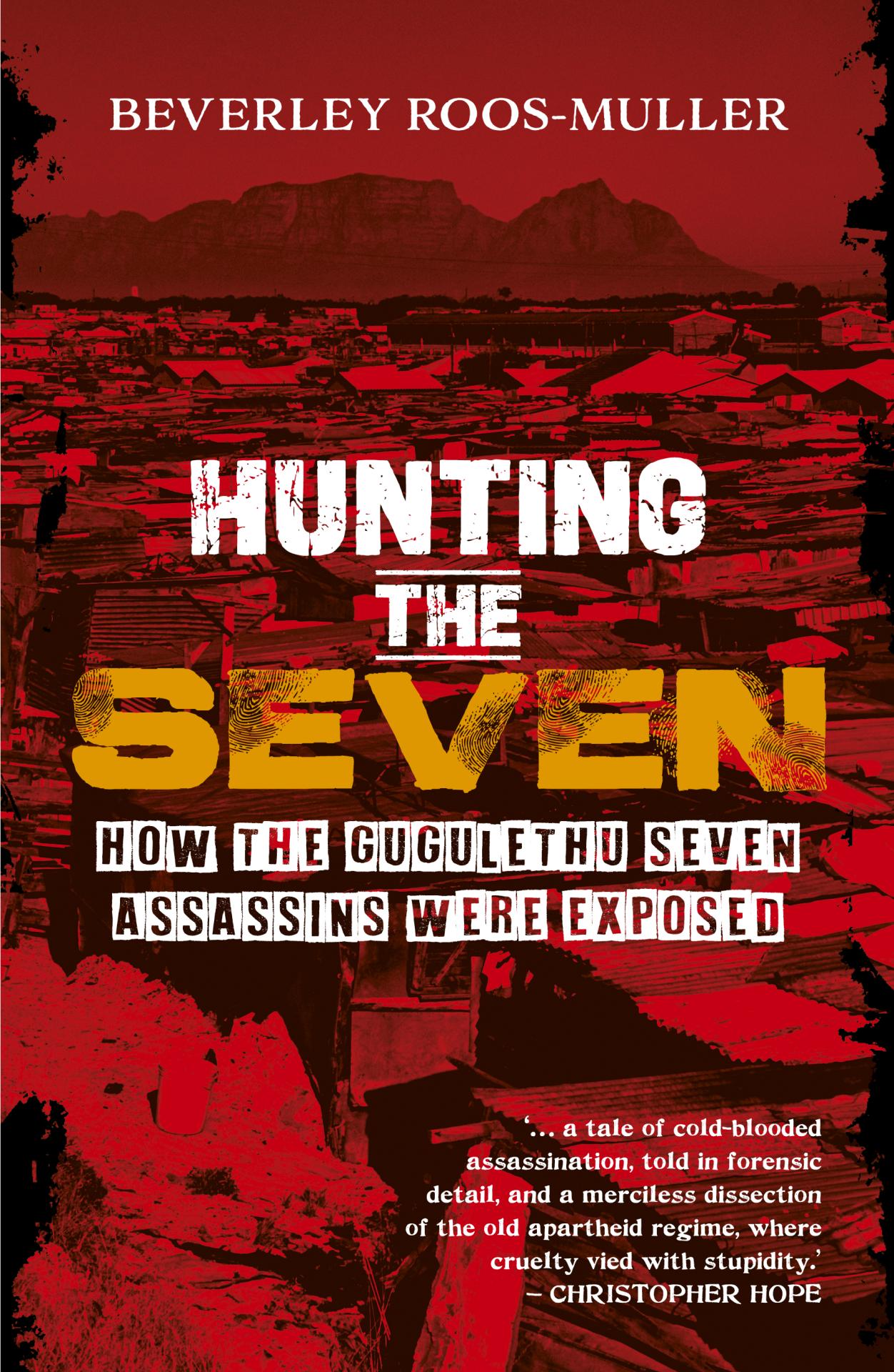 Cover of a book called 'Hunting the Seven: How the Gugulethu Seven Assassins Were Exposed'